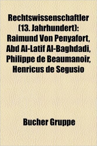 Rechtswissenschaftler (13. Jahrhundert): Raimund Von Penyafort, Abd Al-Latif Al-Baghdadi, Philippe de Beaumanoir, Henricus de Segusio baixar