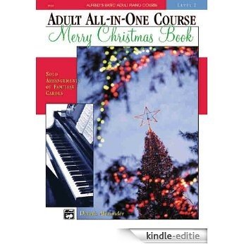 Alfred's Basic Adult All-in-One Course: Christmas Piano Book (Alfred's Basic Adult Piano Course) [Kindle-editie]