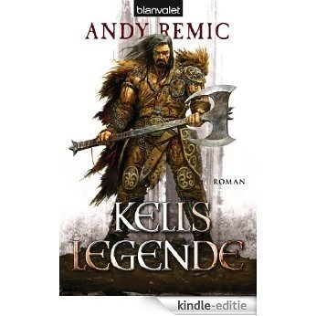 Kells Legende: Roman (German Edition) [Kindle-editie]