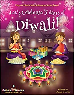 indir Let&#39;s Celebrate 5 Days of Diwali! (Maya &amp; Neel&#39;s India Adventure Series, Book 1): Volume 1