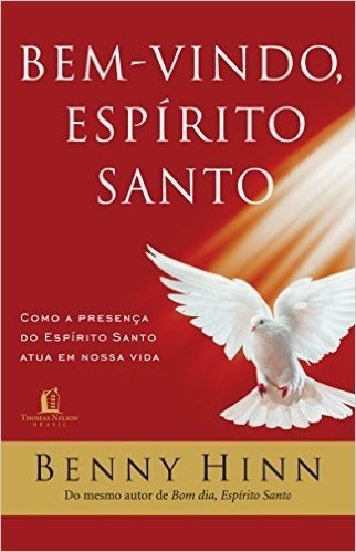 Bem-Vindo, Espírito Santo: Como a presença do Espírito Santo atua em nossa vida