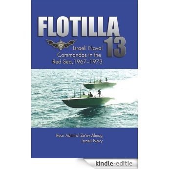 Flotilla 13: Israeli Naval Commandos in the Red Sea, 1967-1973 [Kindle-editie]