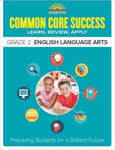 Barron S Common Core Success Grade 2 English Language Arts: Preparing Students for a Brilliant Future