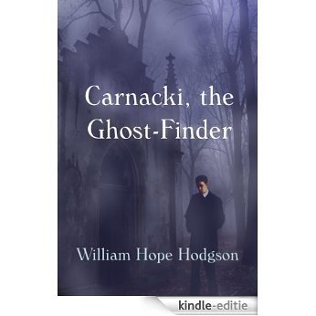 Carnacki, The Ghost Finder: Optimized with Hyper-Linked Chapters [Annotated] (English Edition) [Kindle-editie]