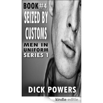 Siezed By Customs (Men In Uniform Series 1, Book 4) (English Edition) [Kindle-editie]