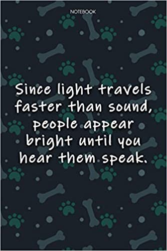 indir Lined Notebook Journal Cute Dog Cover Since light travels faster than sound, people appear bright until you hear them speak: Agenda, Over 100 Pages, ... Journal, Notebook Journal, Journal, Monthly