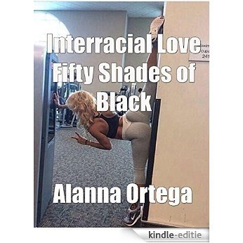 Interracial Love Fifty Shades of Black [Kindle-editie]