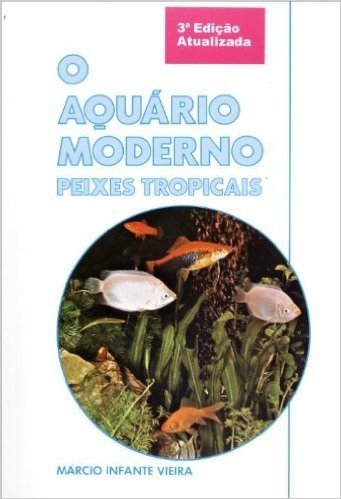 O Aquário Moderno Peixes Tropicais - 3ª Ed. 2010