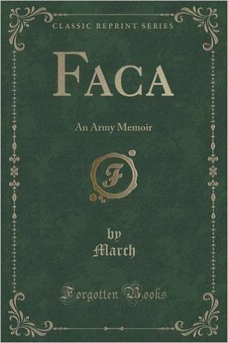 Faca: An Army Memoir (Classic Reprint)