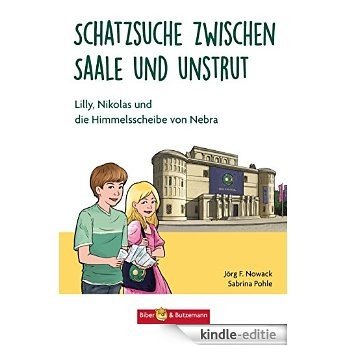 Schatzsuche zwischen Saale und Unstrut: Lilly, Nikolas und die Himmelscheibe von Nebra (Lilly und Nikolas 20) (German Edition) [Kindle-editie]