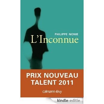 L'inconnue : Prix Nouveau Talent Bouygues 2011 Telecom-Métro (Littérature Française) (French Edition) [Kindle-editie]