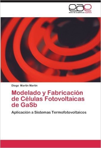 Modelado y Fabricacion de Celulas Fotovoltaicas de Gasb