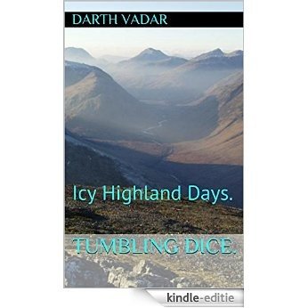 Tumbling Dice.: Icy Highland Days. (English Edition) [Kindle-editie]