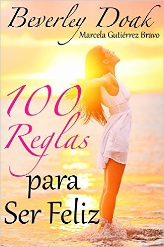 100 Reglas Para Ser Feliz (Spanish Edition)