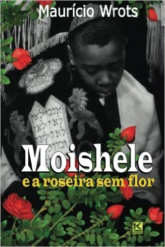 Moishele e a Roseira sem Flor