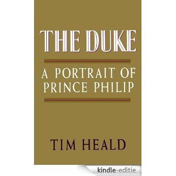 The Duke: Portrait of Prince Phillip (English Edition) [Kindle-editie]