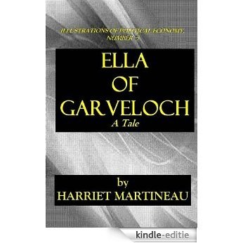 ELLA OF GARVELOCH - A Tale (ILLUSTRATIONS OF POLITICAL ECONOMY Book 5) (English Edition) [Kindle-editie]