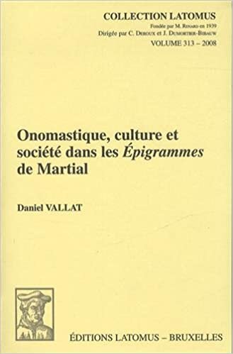 Onomastique, Culture Et Societe Dans Les Epigrammes de Martial (Collection Latomus)