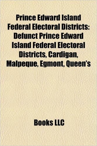 Prince Edward Island Federal Electoral Districts: Cardigan, Malpeque, Egmont, Charlottetown,