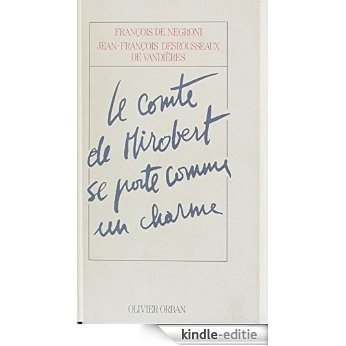Le Comte de Mirobert se porte comme un charme: Voyage dans la noblesse française (Orban) [Kindle-editie]