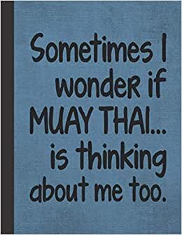 indir I Wonder If Muay Thai Is Thinking About Me: Notebook Journal For Martial Arts Woman Man Guy Girl - Best Funny Martial Arts Kru Coach Instructor Student Gifts - Blue Cover 8.5&quot;x11&quot;
