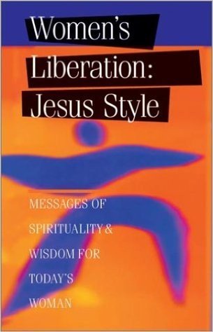 Women's Liberation Jesus Style: Messages of Spirituality & Wisdom