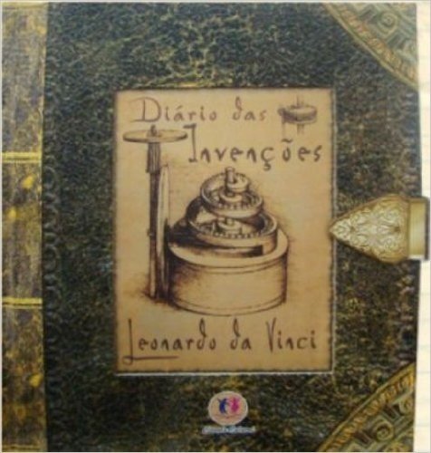 Diario Das Invenções. Leonardo Da Vinci