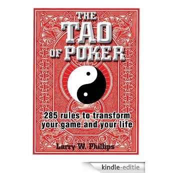 The Tao Of Poker: 285 Rules to Transform Your Game and Your Life [Kindle-editie]