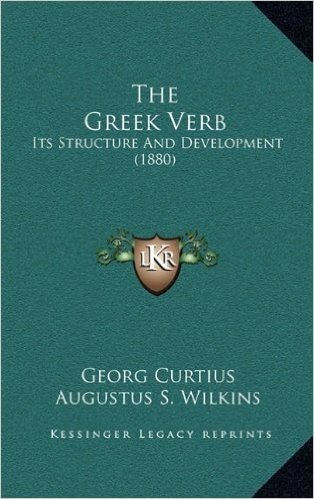 The Greek Verb: Its Structure and Development (1880)