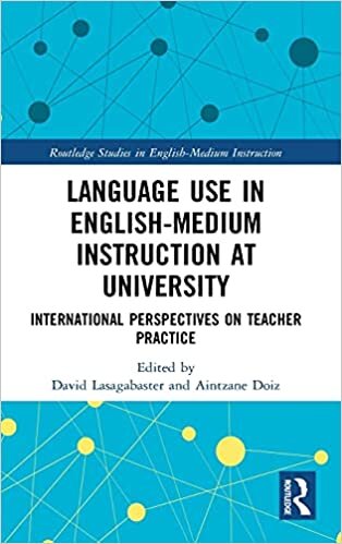 indir Language Use in English-medium Instruction at University: International Perspectives on Teacher Practice (Routledge Studies in English-Medium Instruction)
