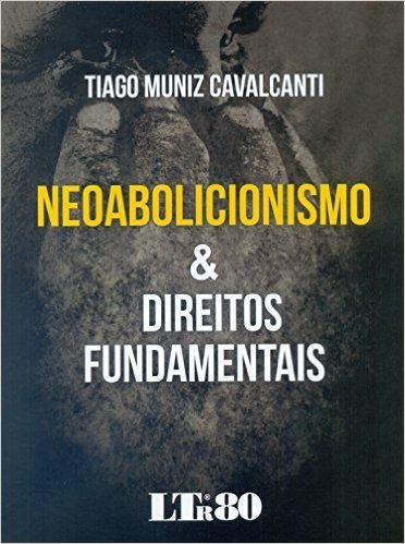 Neoabolicionismo & Direitos Fundamentais