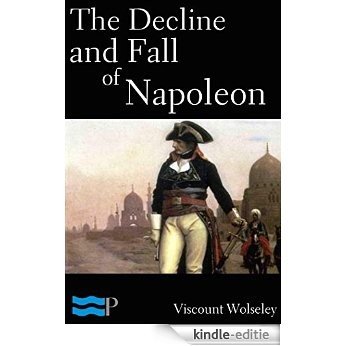 The Decline and Fall of Napoleon (English Edition) [Kindle-editie]