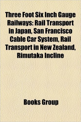 Three Foot Six Inch Gauge Railways: Rail Transport in New Zealand, Rail Transport in Japan, San Francisco Cable Car System, Hong Kong Tramways