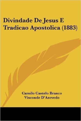 Divindade de Jesus E Tradicao Apostolica (1883)