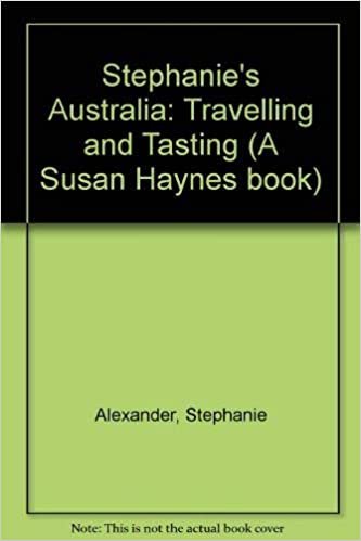 indir Stephanie&#39;S Australia: Travelling and Tasting (A Susan Haynes book)