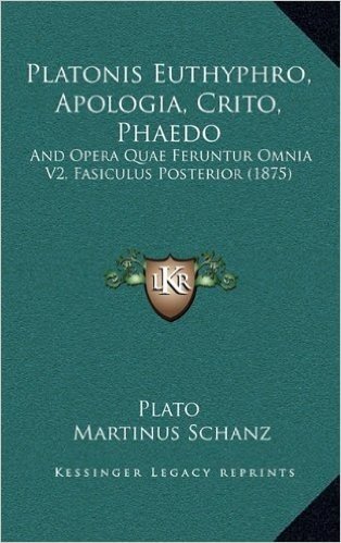 Platonis Euthyphro, Apologia, Crito, Phaedo: And Opera Quae Feruntur Omnia V2, Fasiculus Posterior (1875) baixar