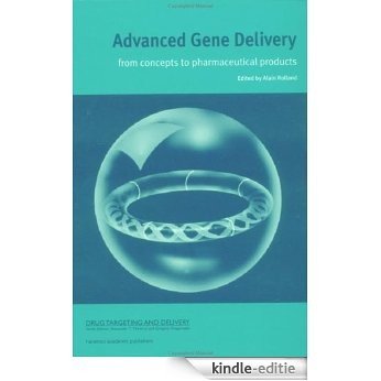 Advanced Gene Delivery (Drug Targeting and Delivery) [Kindle-editie]