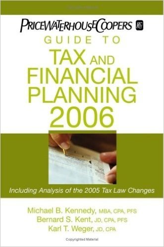 Pricewaterhousecoopers Guide to Tax and Financial Planning, 2006: How the 2005 Tax Law Changes Affect You