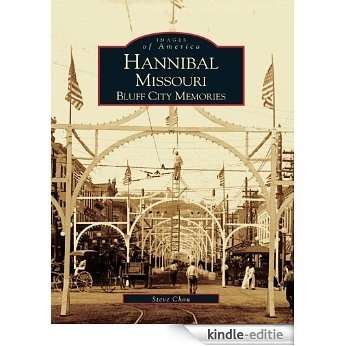 Hannibal, Missouri: Bluff City Memories (Images of America) (English Edition) [Kindle-editie]