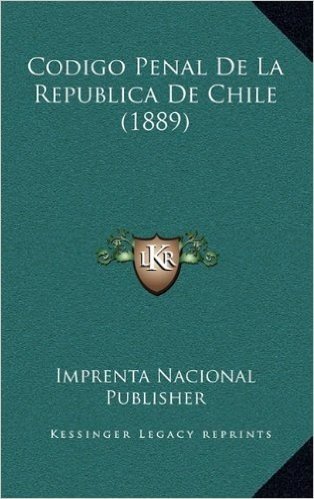 Codigo Penal de La Republica de Chile (1889)
