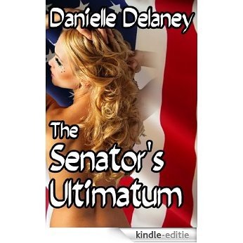 The Senator's Ultimatum (BDSM Erotica) (English Edition) [Kindle-editie]