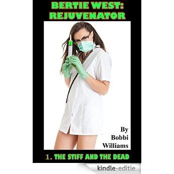 The Stiff and the Dead: Bertie West: Rejuvenator Book 1 (English Edition) [Kindle-editie]
