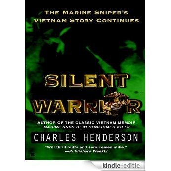 Silent Warrior: The Marine Sniper's Vietnam Story Continues: The Marine Sniper's Story Vietnam Continues [Kindle-editie]