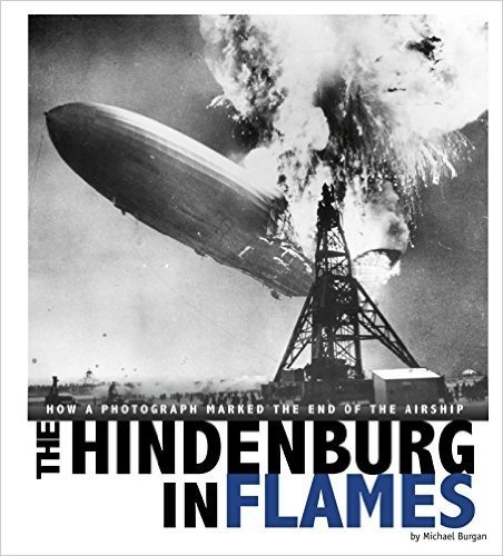 The Hindenburg in Flames: How a Photograph Marked the End of the Airship