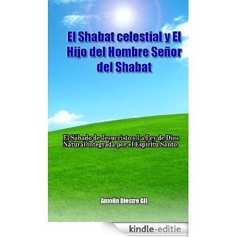 EL SHABAT CELESTIAL Y EL HIJO DEL HOMBRE SEÑOR DEL SHABAT (Spanish Edition) [Kindle-editie] beoordelingen