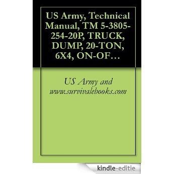 US Army, Technical Manual, TM 5-3805-254-20P, TRUCK, DUMP, 20-TON, 6X4, ON-OFF HIGHWAY, 71,000 GVW (IHC MODEL F-5070(CCE)) (NSN 3805-00-192-7249) (English Edition) [Kindle-editie] beoordelingen