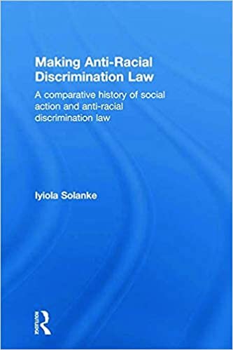 indir Making Anti-Racial Discrimination Law: A Comparative History of Social Action and Anti-Racial Discrimination Law