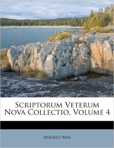 Scriptorum Veterum Nova Collectio, Volume 4