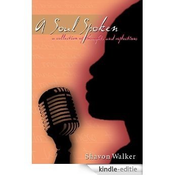 A Soul Spoken (Thoughts and Reflections Book 1) (English Edition) [Kindle-editie]