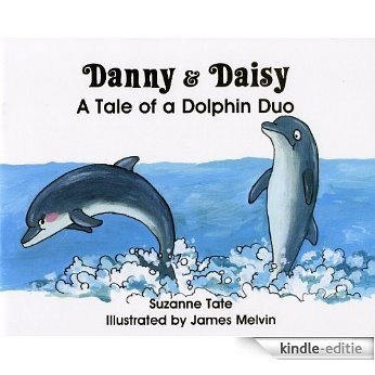 Danny & Daisy, A Tale of a Dolphin Duo (Suzanne Tate's Nature Series) (English Edition) [Kindle-editie]